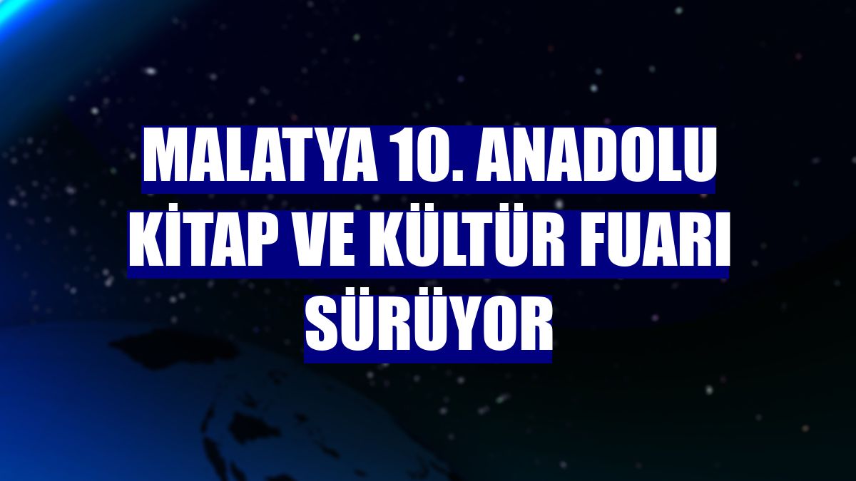 Malatya 10. Anadolu Kitap ve Kültür Fuarı sürüyor