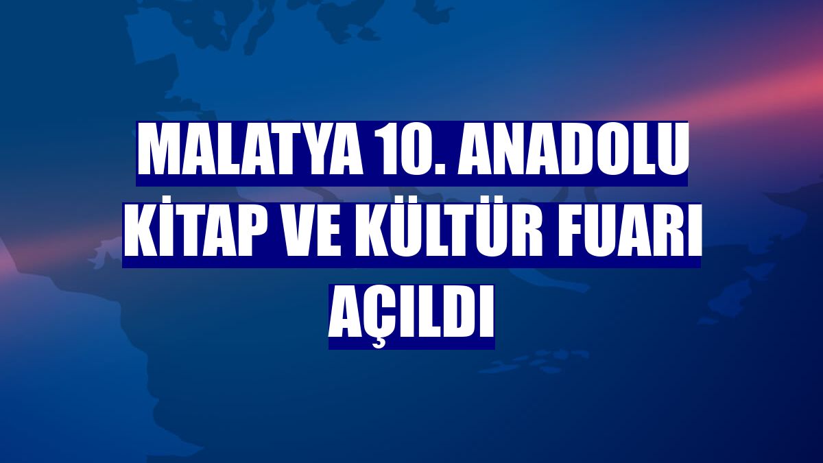 Malatya 10. Anadolu Kitap ve Kültür Fuarı açıldı