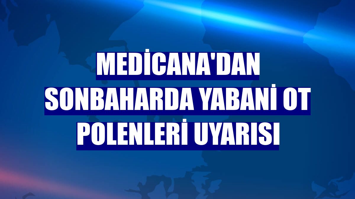 Medicana'dan sonbaharda yabani ot polenleri uyarısı