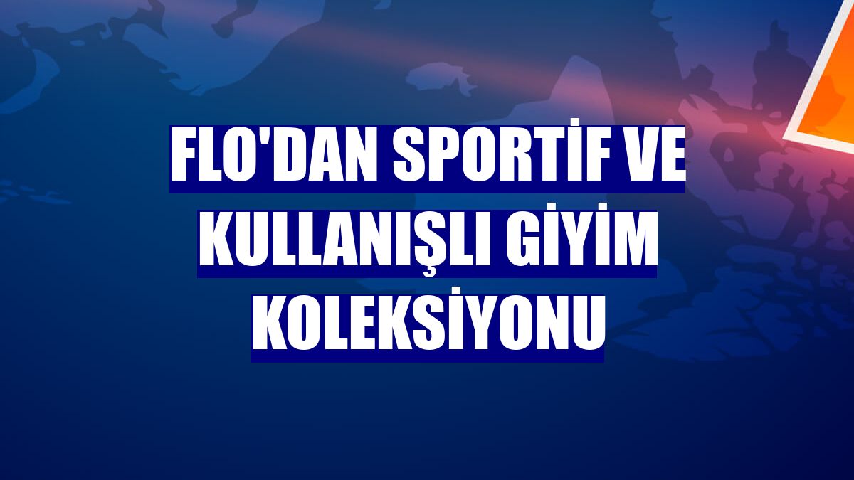 FLO'dan sportif ve kullanışlı giyim koleksiyonu
