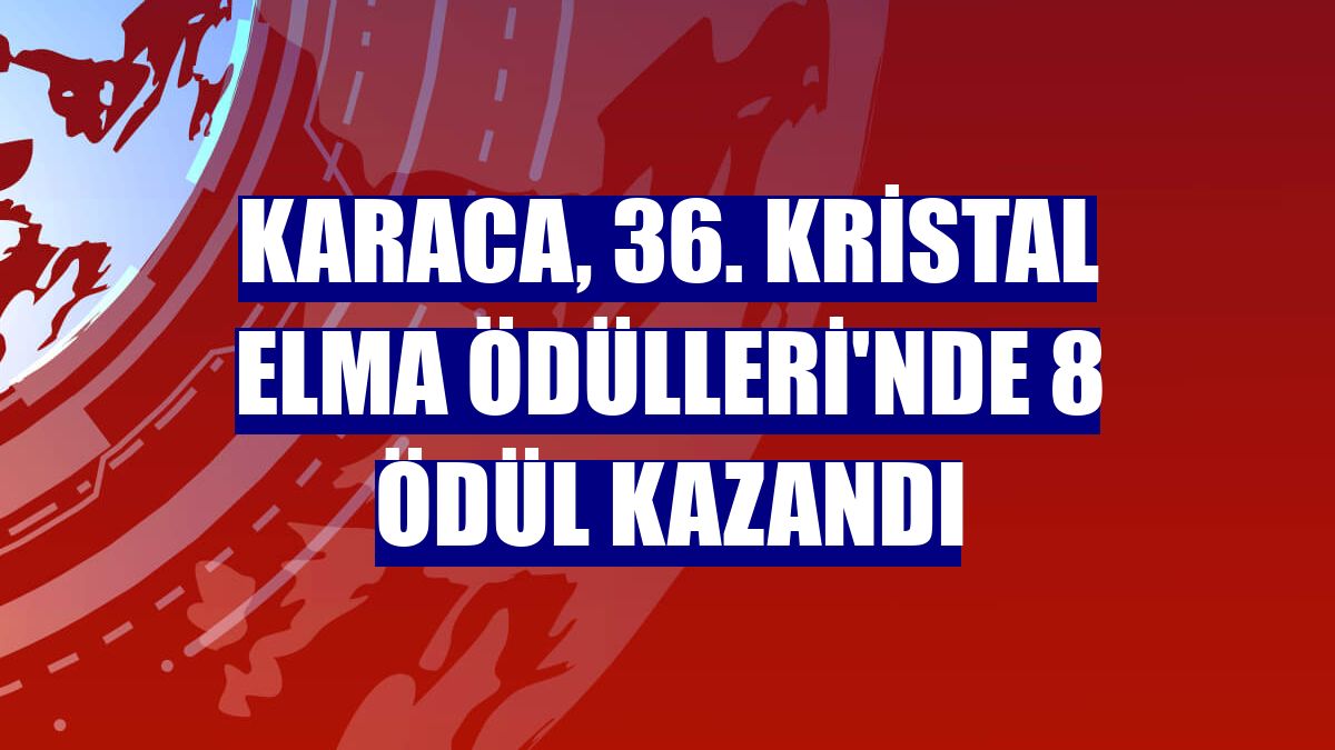 Karaca, 36. Kristal Elma Ödülleri'nde 8 ödül kazandı