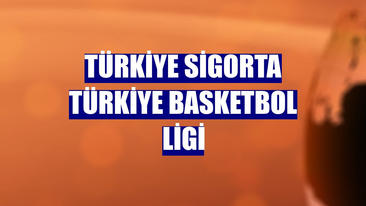 Türkiye Sigorta Türkiye Basketbol Ligi