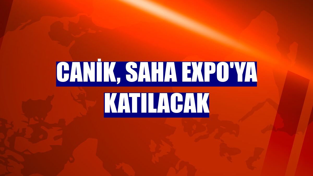 CANiK, SAHA EXPO'ya katılacak