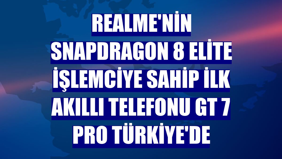 realme'nin Snapdragon 8 Elite işlemciye sahip ilk akıllı telefonu GT 7 Pro Türkiye'de