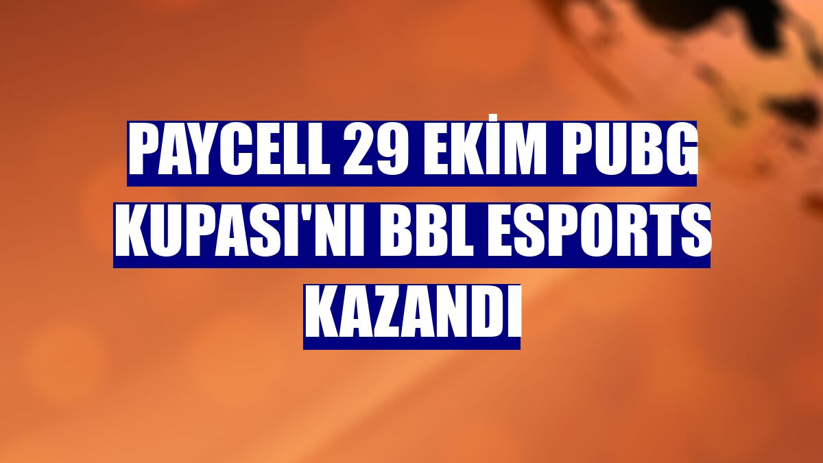 Paycell 29 Ekim PUBG Kupası'nı BBL Esports kazandı