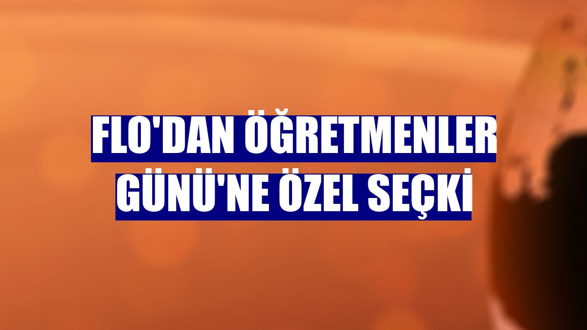 FLO'dan Öğretmenler Günü'ne özel seçki