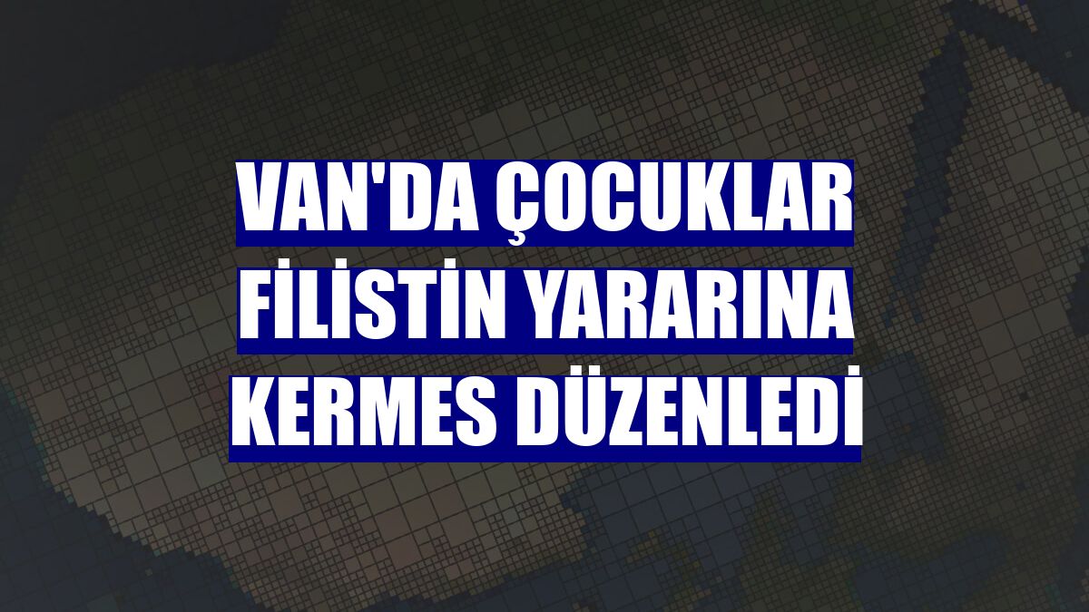Van'da çocuklar Filistin yararına kermes düzenledi