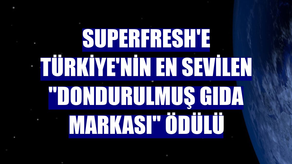 SuperFresh'e Türkiye'nin en sevilen "dondurulmuş gıda markası" ödülü