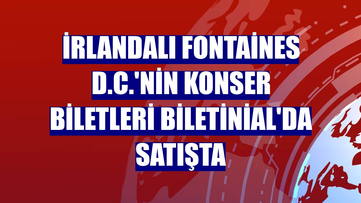 İrlandalı Fontaines D.C.'nin konser biletleri Biletinial'da satışta