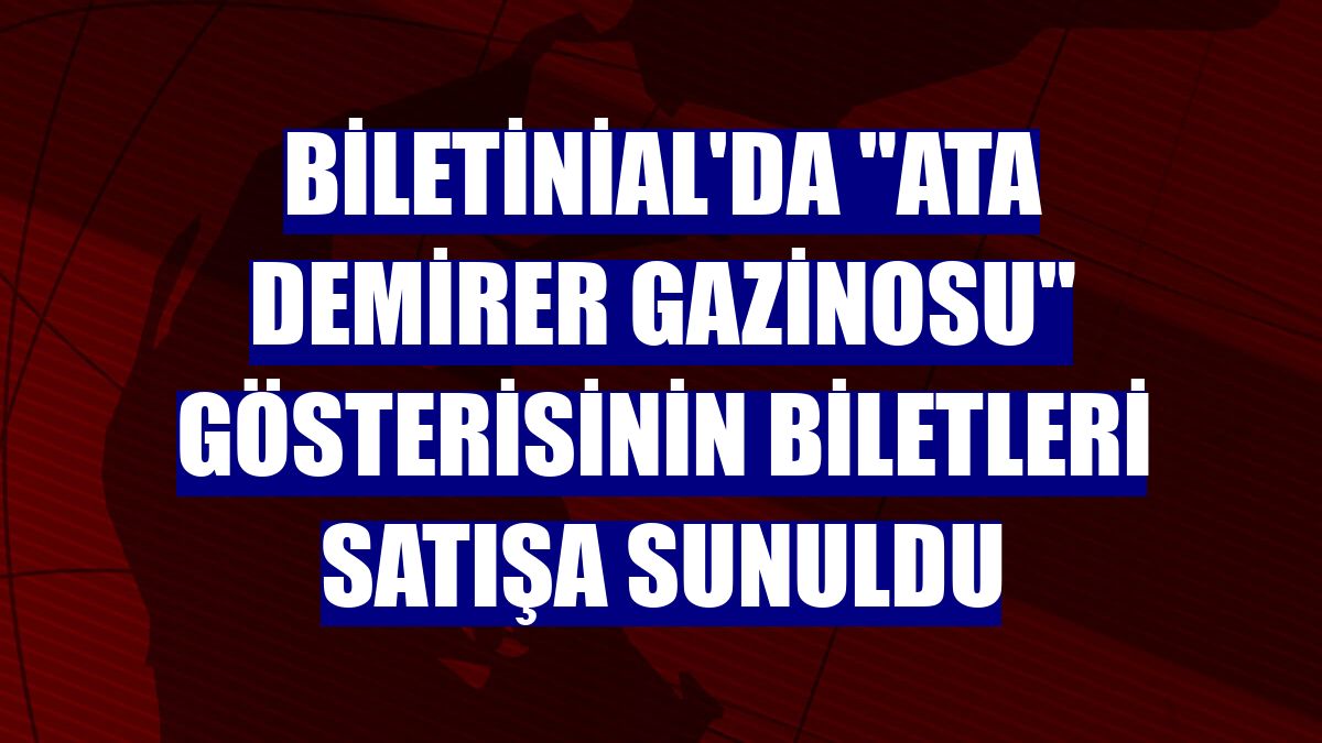Biletinial'da "Ata Demirer Gazinosu" gösterisinin biletleri satışa sunuldu