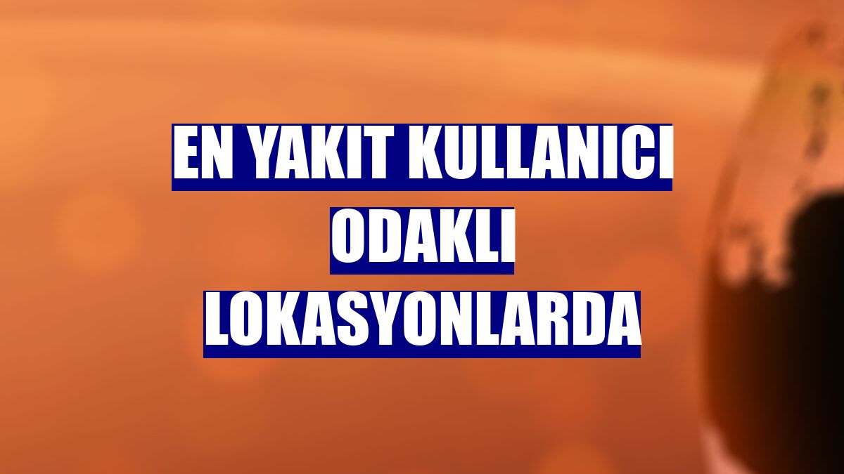 EN YAKIT kullanıcı odaklı lokasyonlarda