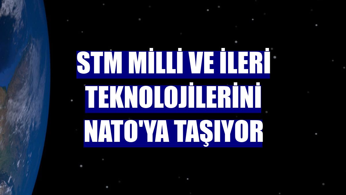 STM milli ve ileri teknolojilerini NATO'ya taşıyor