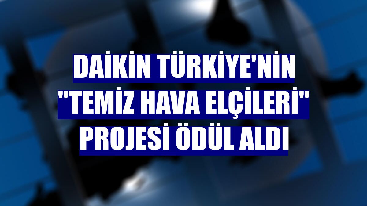 Daikin Türkiye&#039;nin &quot;Temiz Hava Elçileri&quot; projesi ödül aldı