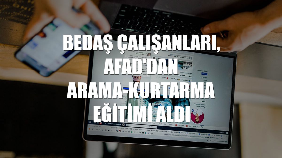 BEDAŞ çalışanları, AFAD'dan arama-kurtarma eğitimi aldı