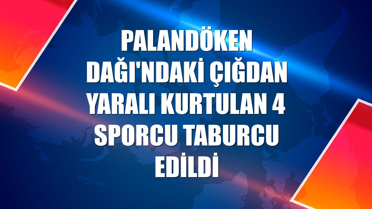 Palandöken Dağı'ndaki çığdan yaralı kurtulan 4 sporcu taburcu edildi
