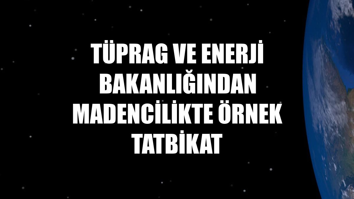 TÜPRAG ve Enerji Bakanlığından madencilikte örnek tatbikat