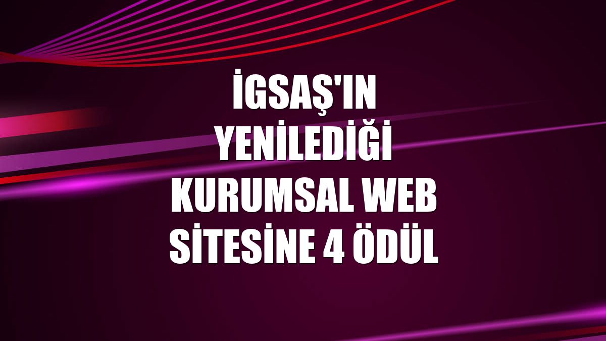 İGSAŞ'ın yenilediği kurumsal web sitesine 4 ödül
