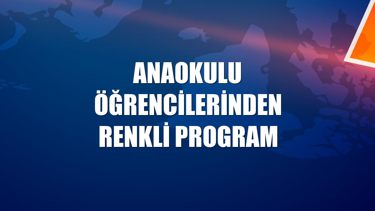 Anaokulu öğrencilerinden renkli program
