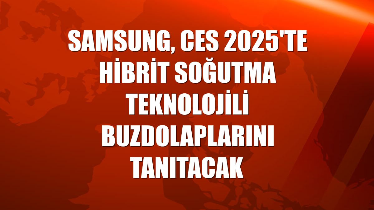 Samsung, CES 2025'te hibrit soğutma teknolojili buzdolaplarını tanıtacak