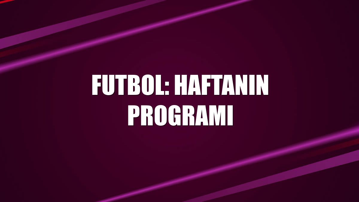 Futbol: Haftanın programı