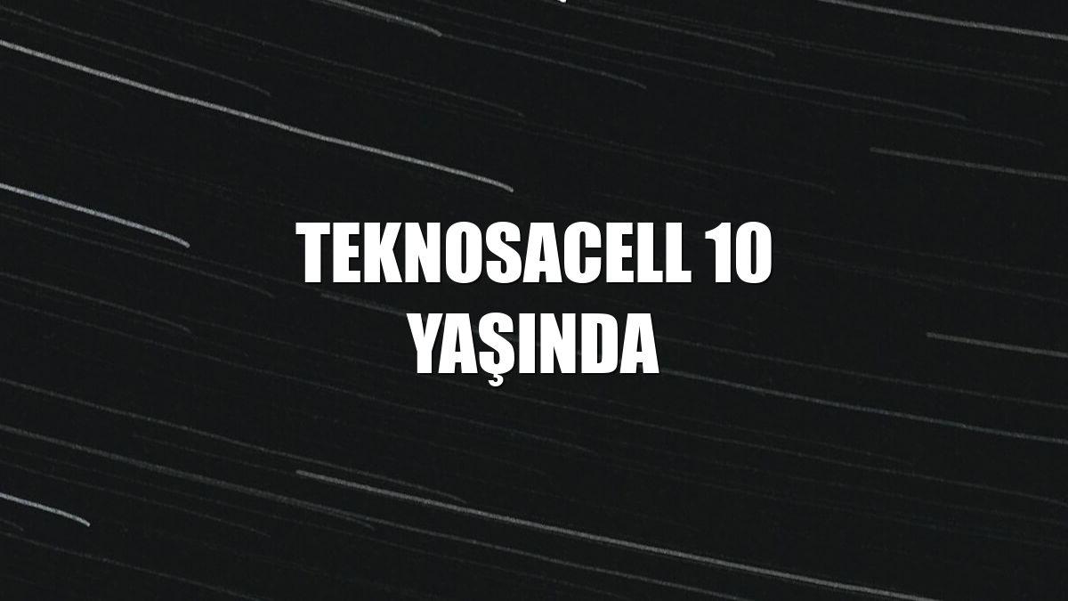 Teknosacell 10 Yaşında