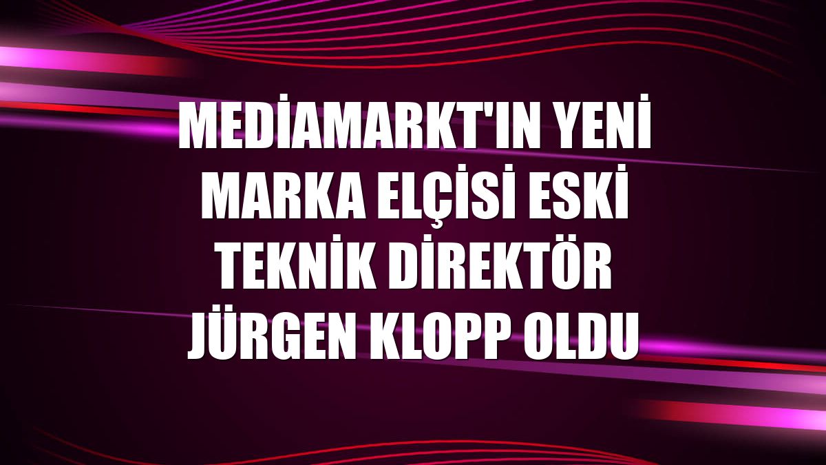 MediaMarkt'ın yeni marka elçisi eski teknik direktör Jürgen Klopp oldu