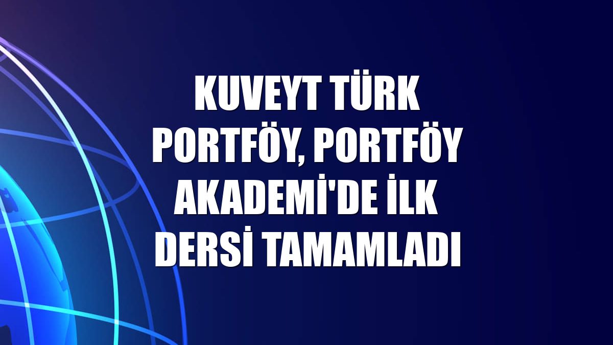 Kuveyt Türk Portföy, Portföy Akademi'de ilk dersi tamamladı