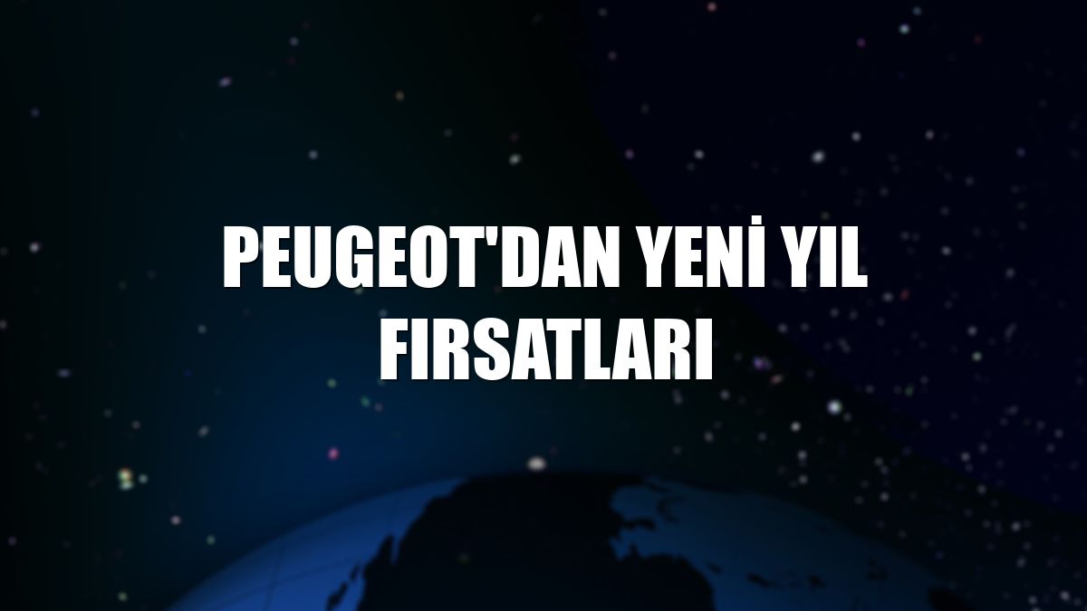 Peugeot'dan yeni yıl fırsatları