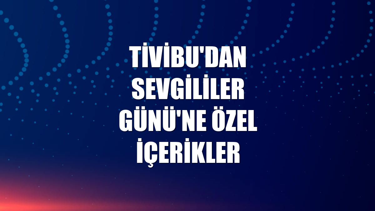Tivibu'dan Sevgililer Günü'ne özel içerikler