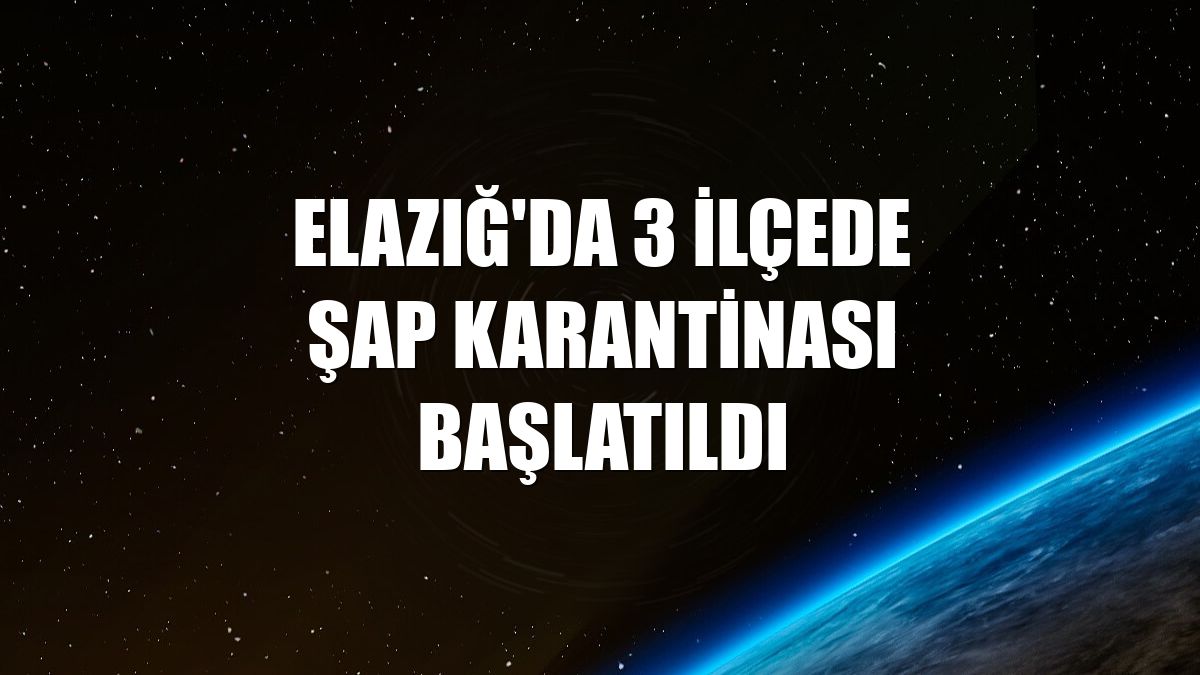 Elazığ'da 3 ilçede şap karantinası başlatıldı
