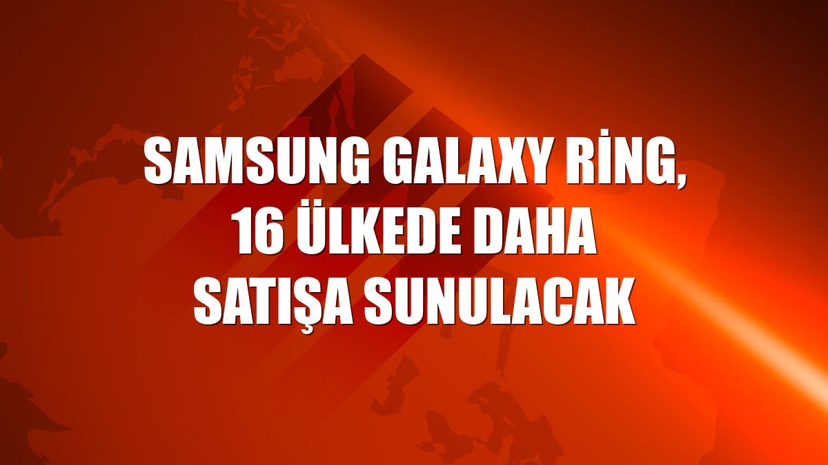 Samsung Galaxy Ring, 16 ülkede daha satışa sunulacak
