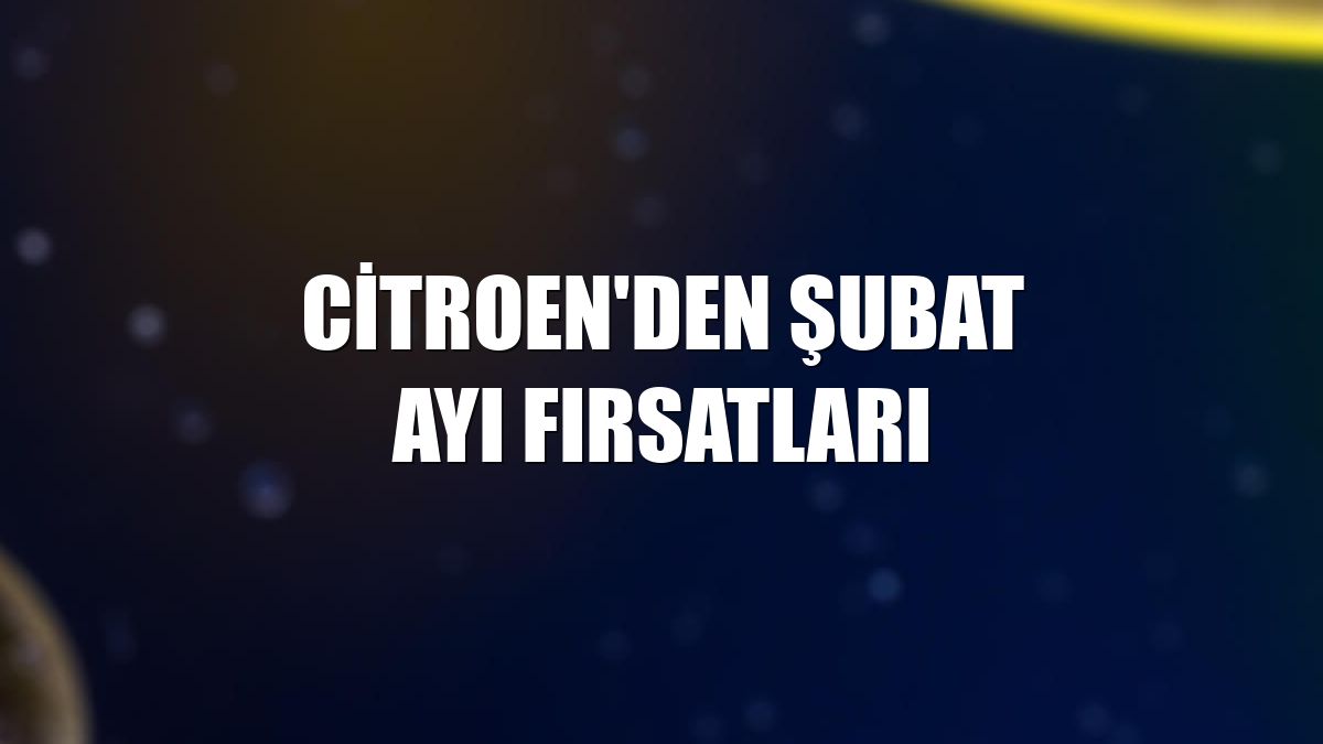 Citroen'den şubat ayı fırsatları