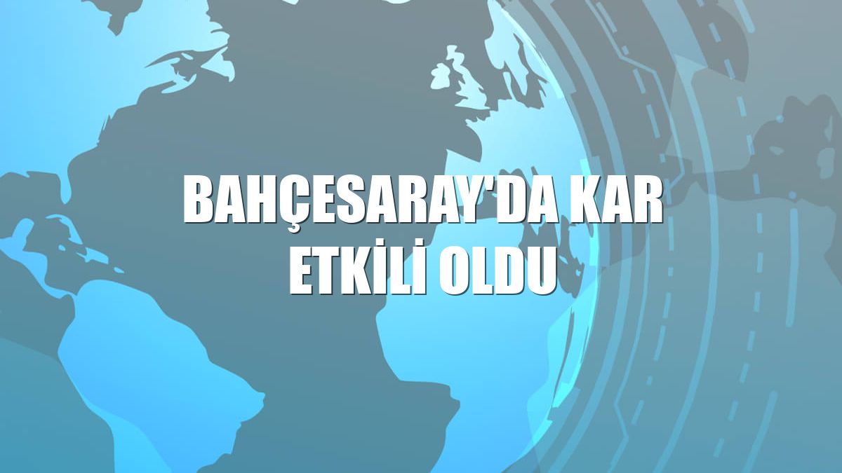 Bahçesaray'da kar etkili oldu