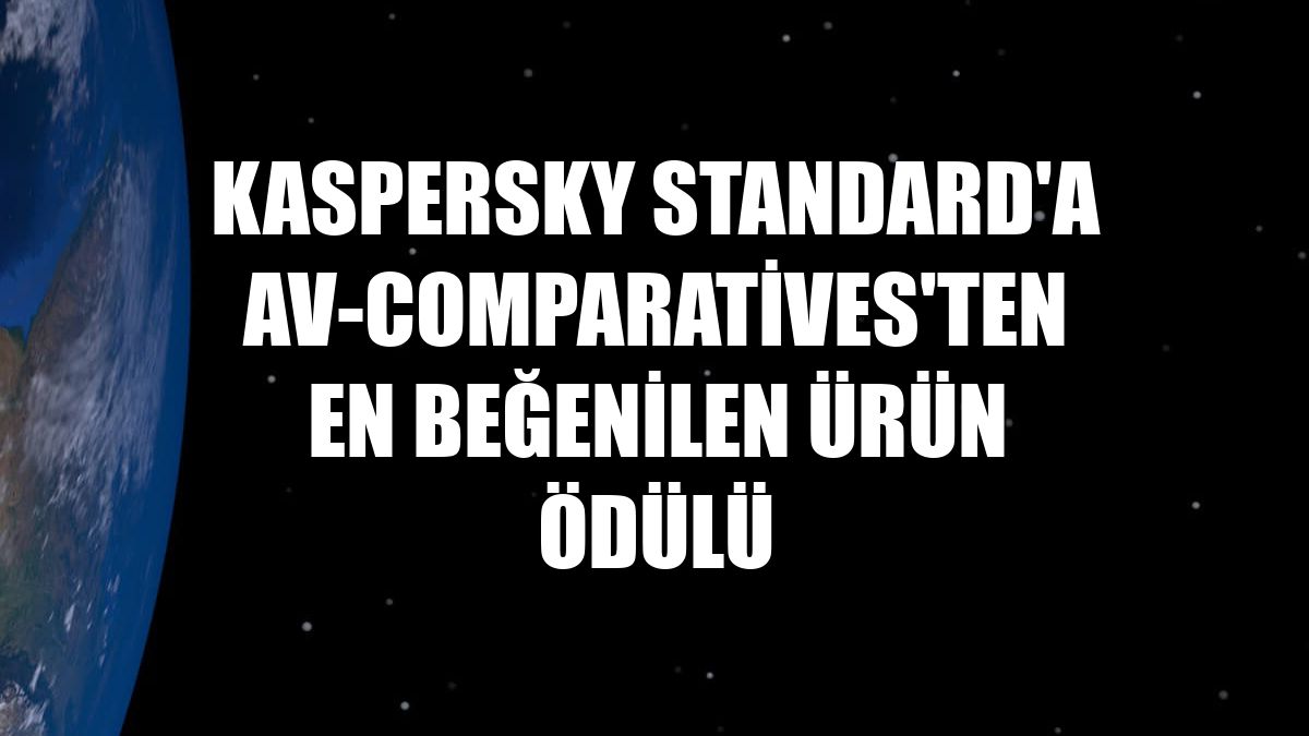 Kaspersky Standard'a AV-Comparatives'ten En Beğenilen Ürün ödülü