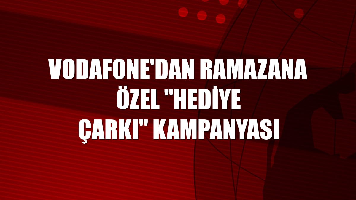 Vodafone'dan ramazana özel "Hediye Çarkı" kampanyası