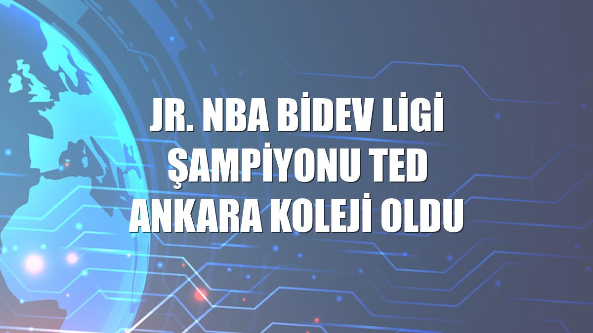 Jr. NBA BİDEV Ligi şampiyonu TED Ankara Koleji oldu