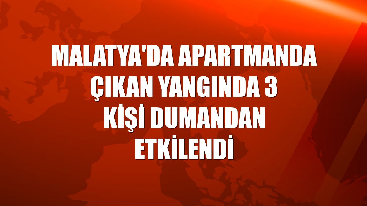 Malatya'da apartmanda çıkan yangında 3 kişi dumandan etkilendi