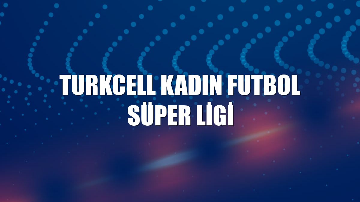 Turkcell Kadın Futbol Süper Ligi