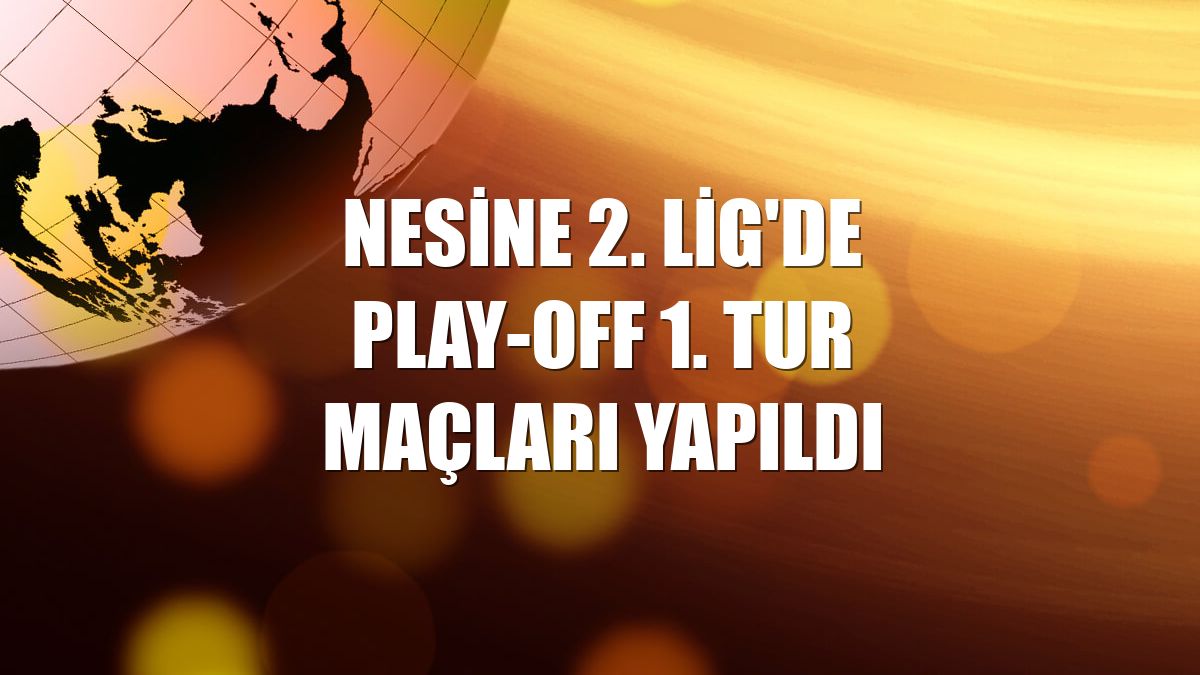 Nesine 2. Lig'de play-off 1. tur maçları yapıldı