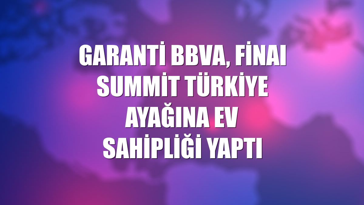 Garanti BBVA, FinAI Summit Türkiye ayağına ev sahipliği yaptı