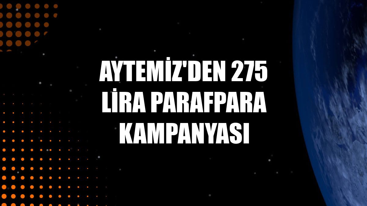 Aytemiz'den 275 lira ParafPara kampanyası