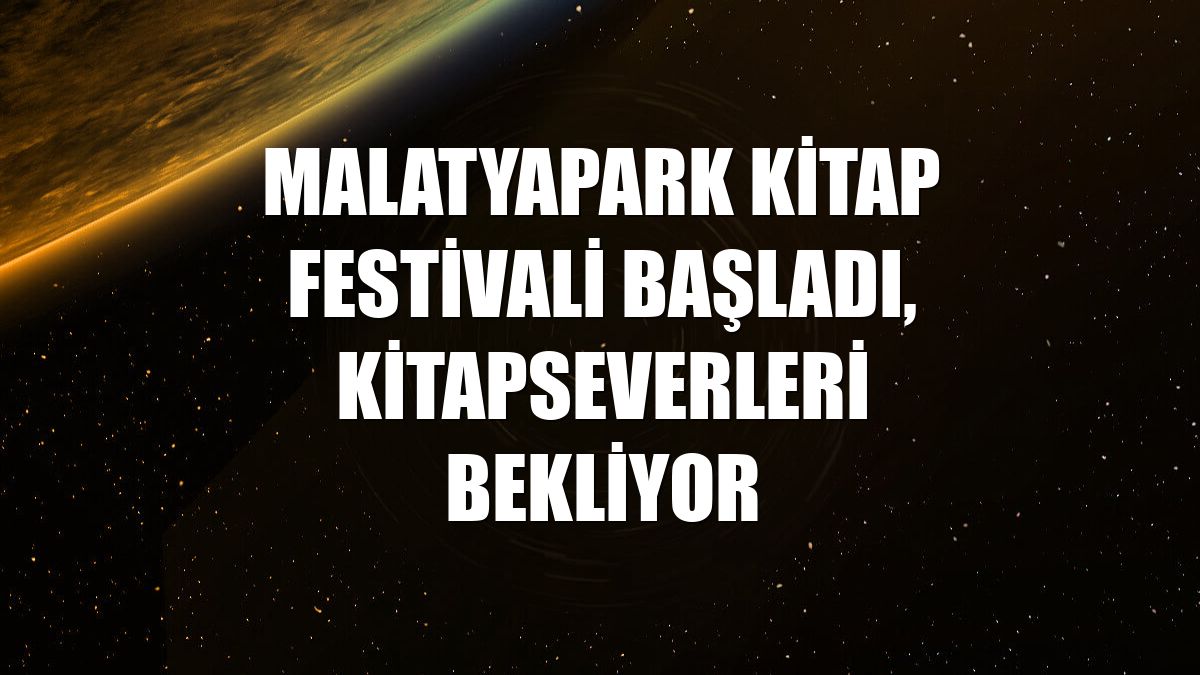 Malatyapark Kitap Festivali başladı, kitapseverleri bekliyor