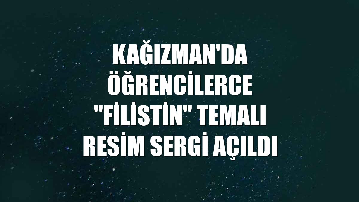 Kağızman'da öğrencilerce "Filistin" temalı resim sergi açıldı