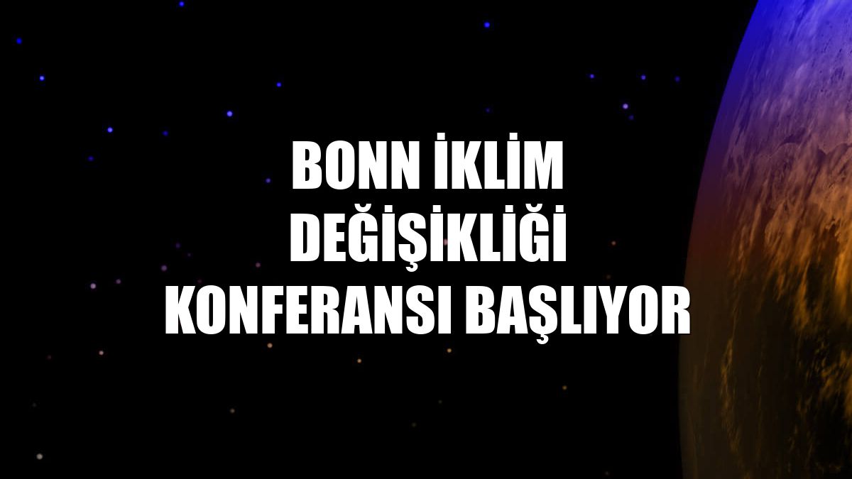 Bonn İklim Değişikliği Konferansı başlıyor