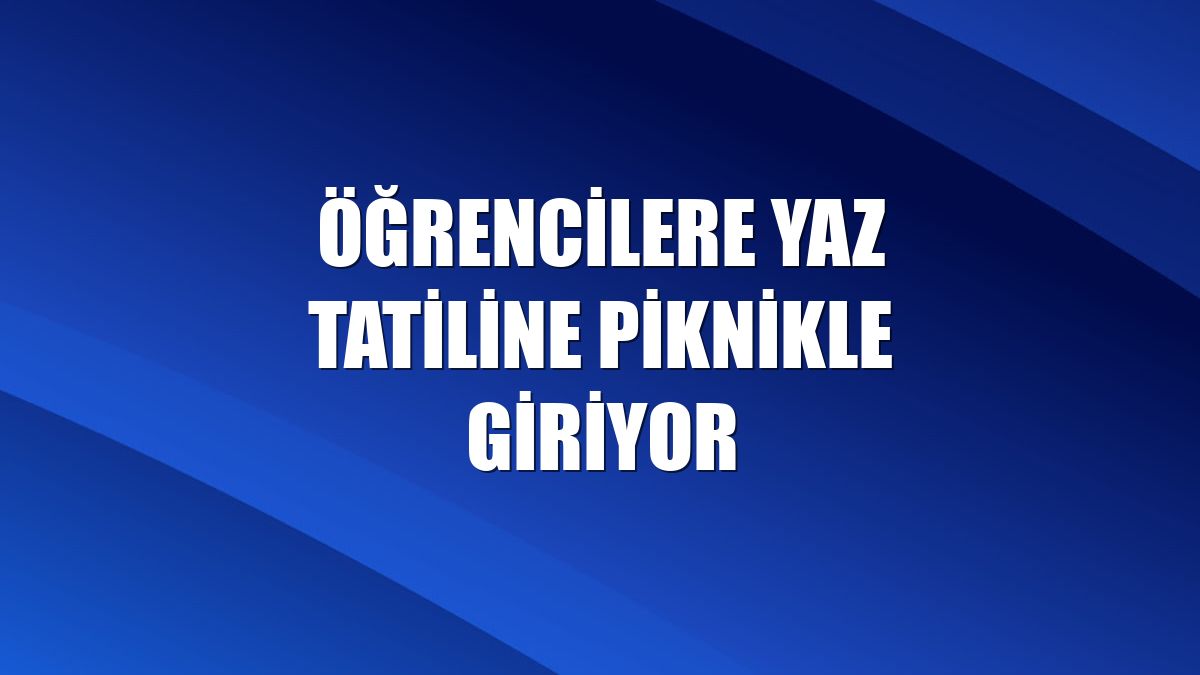 Öğrencilere yaz tatiline piknikle giriyor