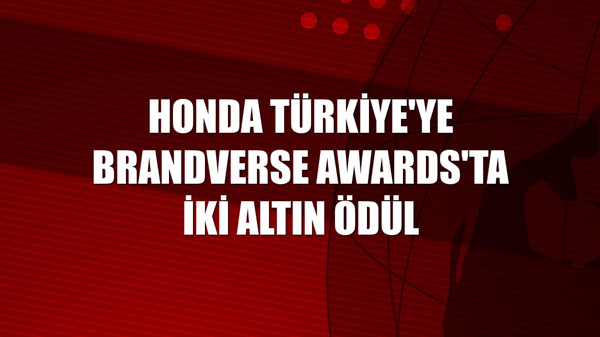 Honda Türkiye'ye Brandverse Awards'ta iki altın ödül
