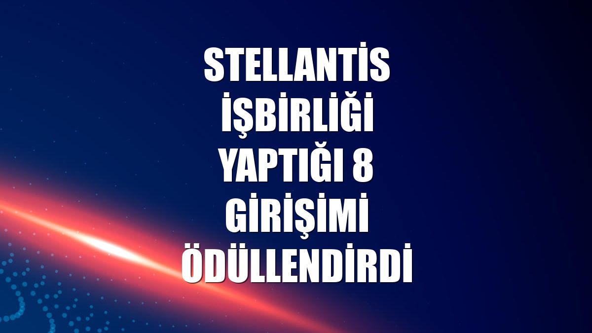Stellantis işbirliği yaptığı 8 girişimi ödüllendirdi