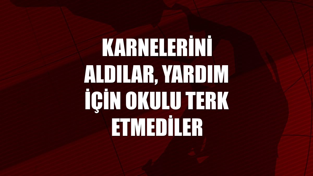 Karnelerini aldılar, yardım için okulu terk etmediler