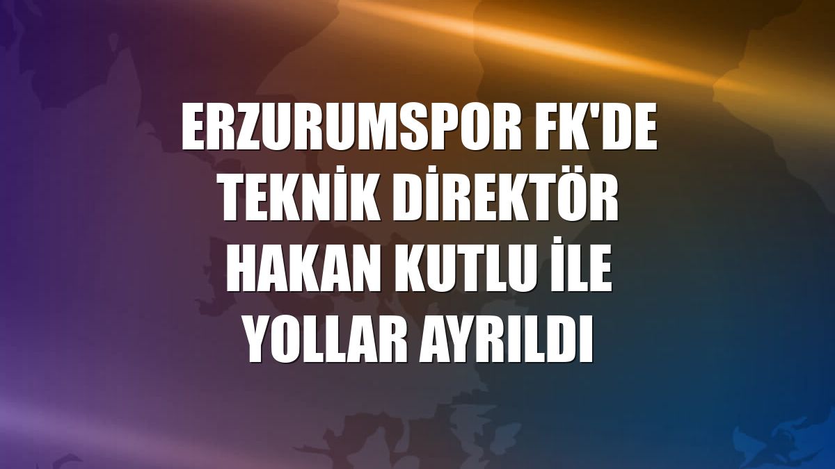 Erzurumspor FK'de teknik direktör Hakan Kutlu ile yollar ayrıldı