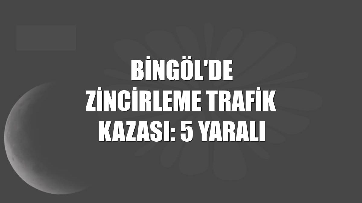 Bingöl'de zincirleme trafik kazası: 5 yaralı
